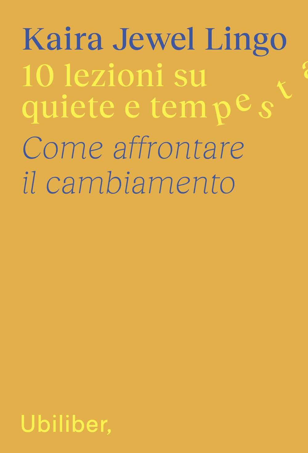 10 lezioni su quiete e tempesta. Come affrontare il cambiamento