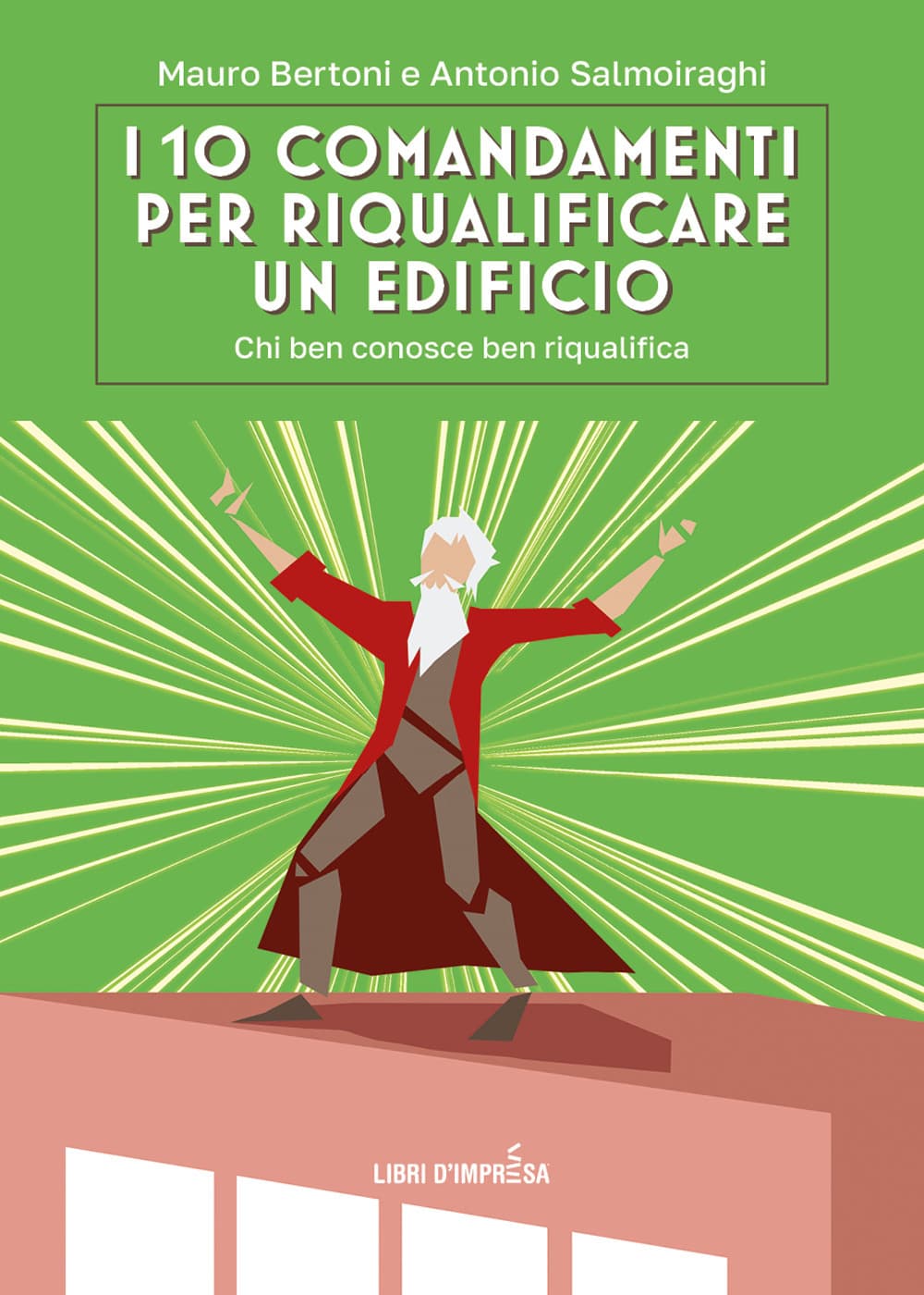 10 comandamenti per riqualificare un edificio. Chi ben conosce ben riqualifica