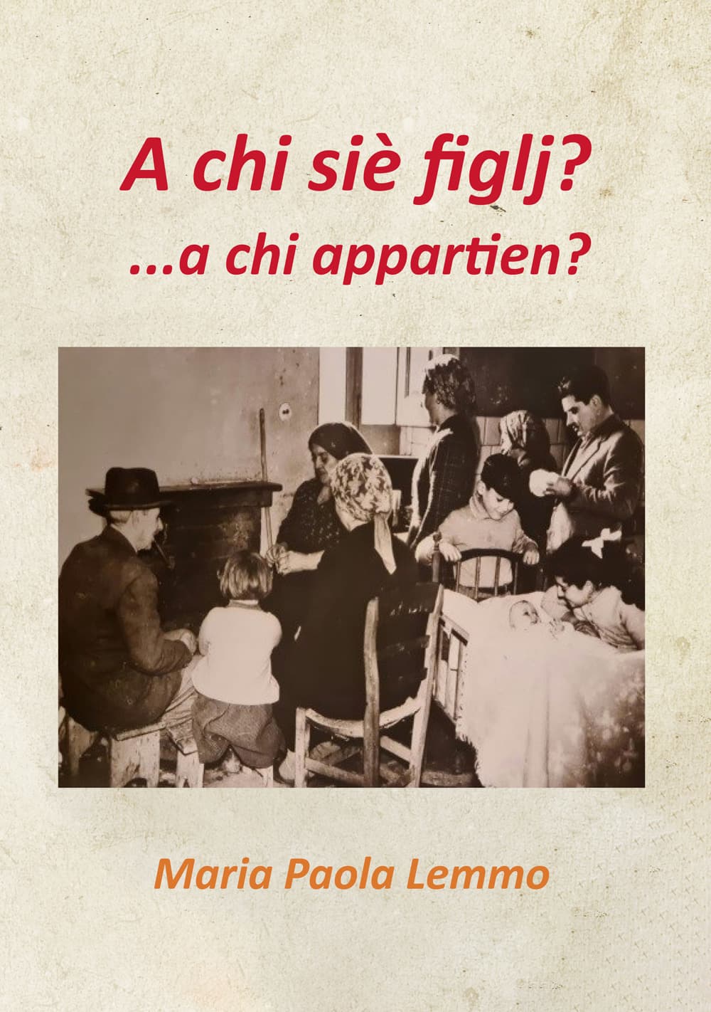A chi siè figlj?... a chi appartien?